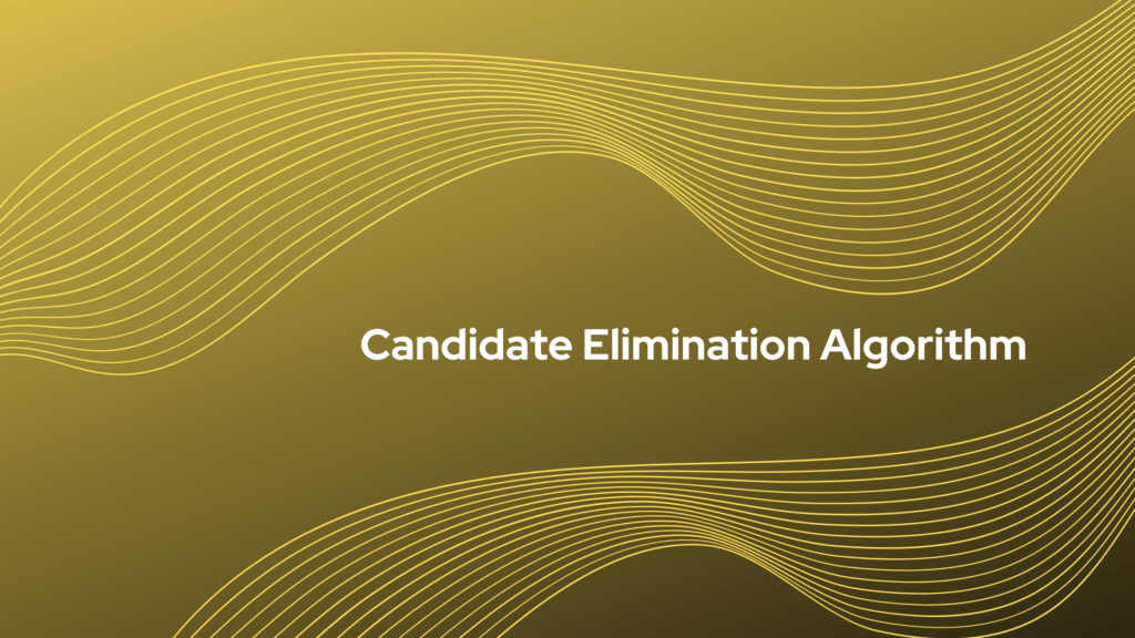 Candidate Elimination Algorithm