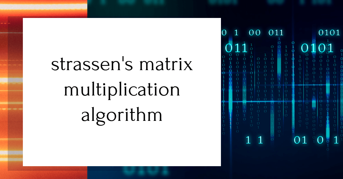 Strassen’s Matrix Multiplication in DAA